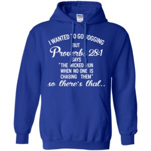 I Wanted To Go Jogging But Proverbs 28:1 Funny Shirt image I Wanted To Go Jogging But Proverbs 28:1 Funny Shirt