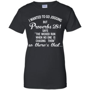 I Wanted To Go Jogging But Proverbs 28:1 Funny Shirt image I Wanted To Go Jogging But Proverbs 28:1 Funny Shirt