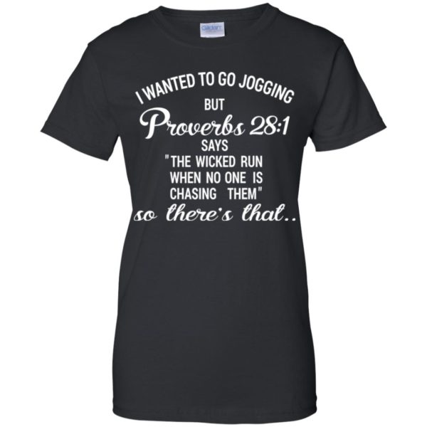 I Wanted To Go Jogging But Proverbs 28:1 Funny Shirt