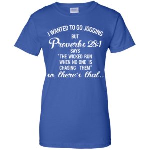 I Wanted To Go Jogging But Proverbs 28:1 Funny Shirt image I Wanted To Go Jogging But Proverbs 28:1 Funny Shirt