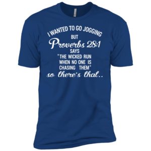 I Wanted To Go Jogging But Proverbs 28:1 Funny Shirt image I Wanted To Go Jogging But Proverbs 28:1 Funny Shirt