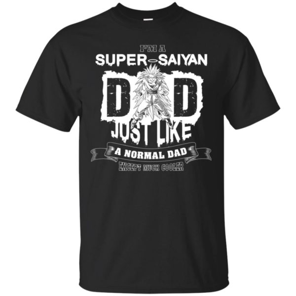 I'm A Super Saiyan Dad Just Like A Normal Dad Shirt