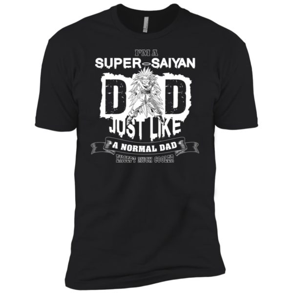 I'm A Super Saiyan Dad Just Like A Normal Dad Shirt