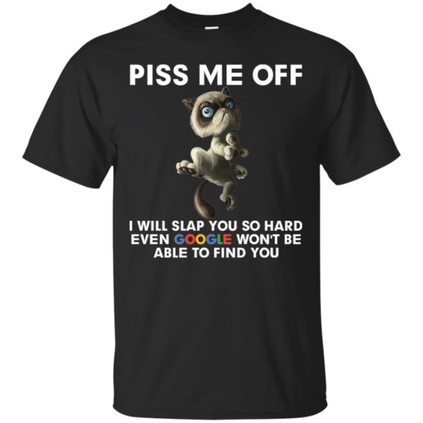 Grumpy Cat Piss Me Off I Will Slap You So Hard Shirt