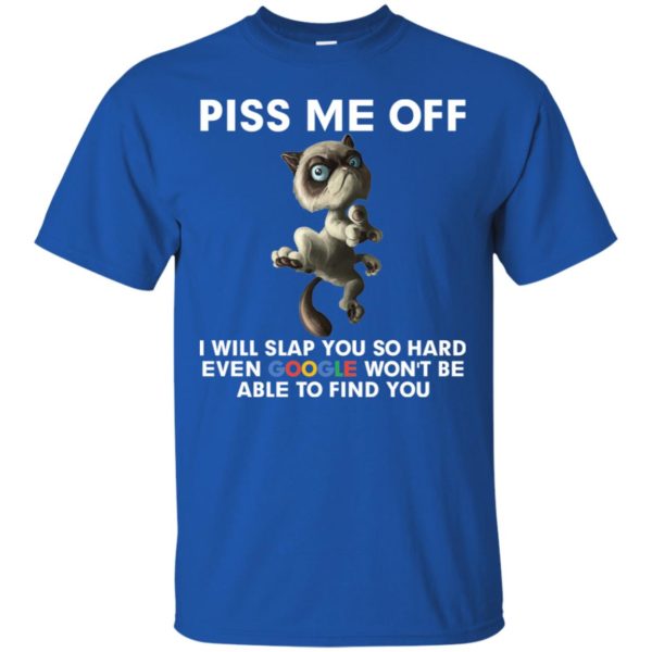 Grumpy Cat Piss Me Off I Will Slap You So Hard Shirt