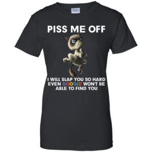 Grumpy Cat Piss Me Off I Will Slap You So Hard Shirt