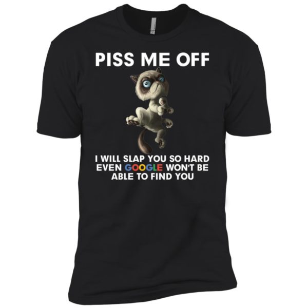 Grumpy Cat Piss Me Off I Will Slap You So Hard Shirt