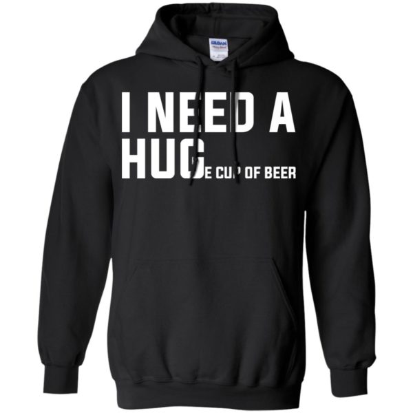 I Need A Huge Cup Of Beer Shirt