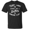 Sorry ladies im already like a brother shirt