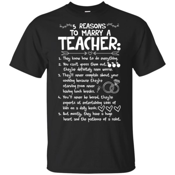 5 Reasons To Marry A Teacher They Know How To Do Everything Shirt