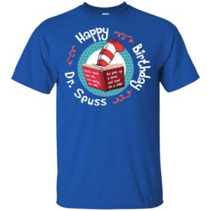 Happy Birthday Dr. Seuss Shirt