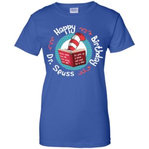 Happy Birthday Dr. Seuss Shirt