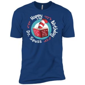 Happy Birthday Dr. Seuss Shirt