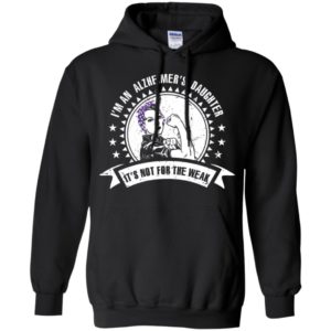 I'm An Alzheimer's Daughter, It's Not For The Weak Shirt