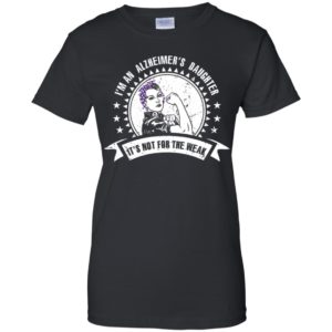 I'm An Alzheimer's Daughter, It's Not For The Weak Shirt