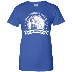 I'm An Alzheimer's Daughter, It's Not For The Weak Shirt