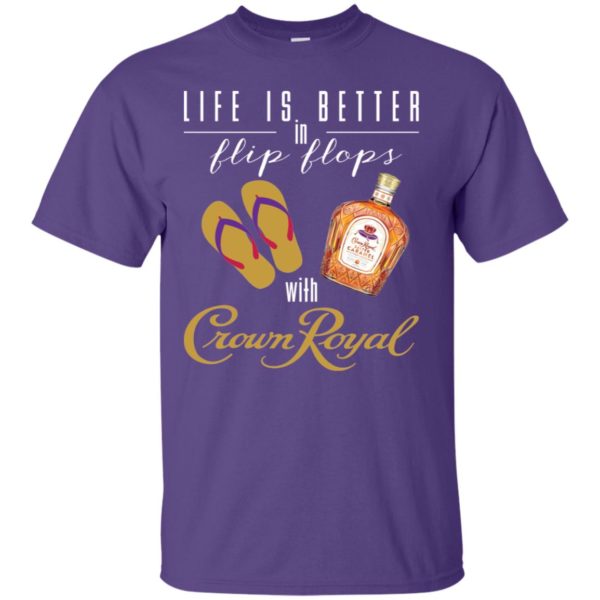 Life Is Better In Flip Flops With Crown Royal Shirt