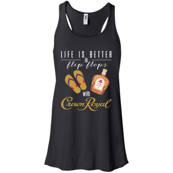 Life Is Better In Flip Flops With Crown Royal Shirt