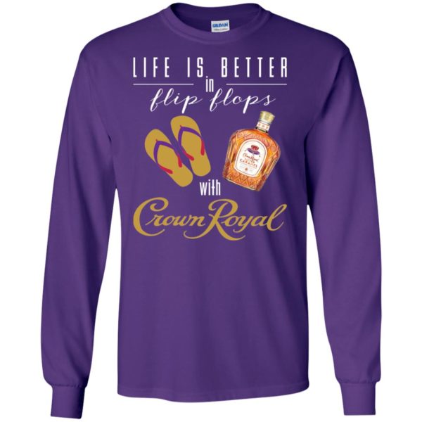 Life Is Better In Flip Flops With Crown Royal Shirt