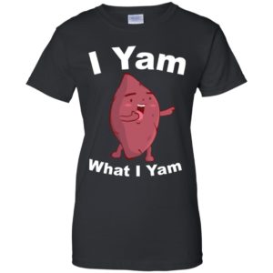 I Yam What I Yam Shirt