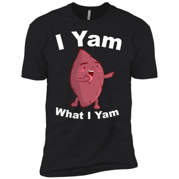 I Yam What I Yam Shirt