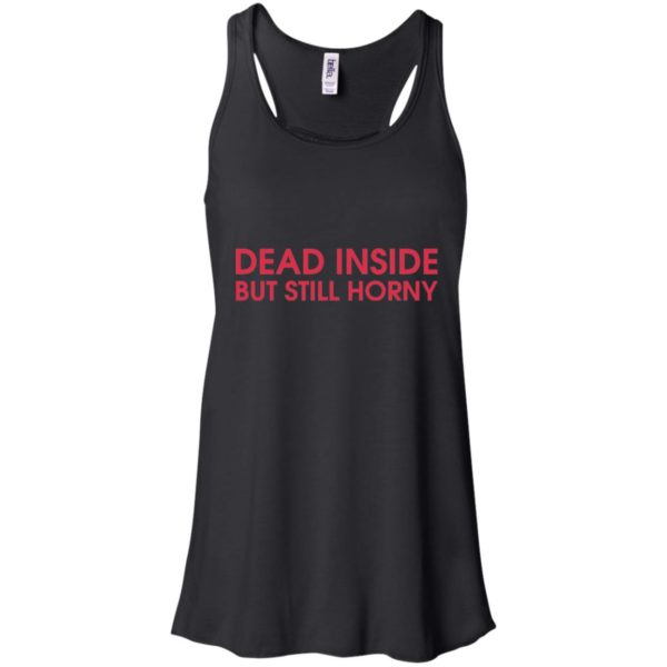 Dead Inside But Still Horny Shirt