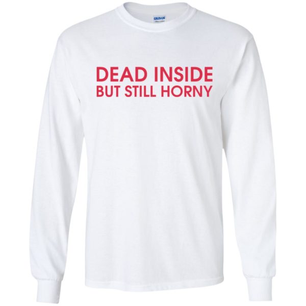 Dead Inside But Still Horny Shirt