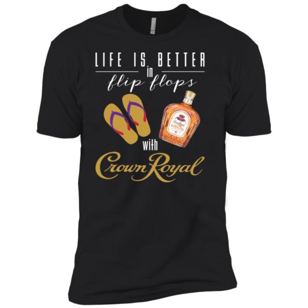 Life Is Better In Flip Flops With Crown Royal Shirt