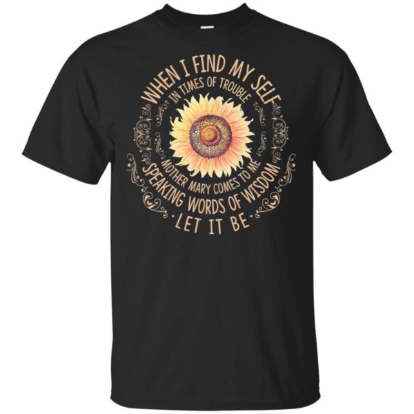 When I Find Myself In Times Of Trouble Sunflowers Shirt