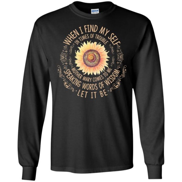 When I Find Myself In Times Of Trouble Sunflowers Shirt