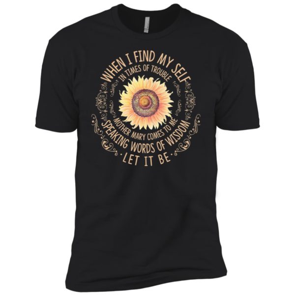 When I Find Myself In Times Of Trouble Sunflowers Shirt