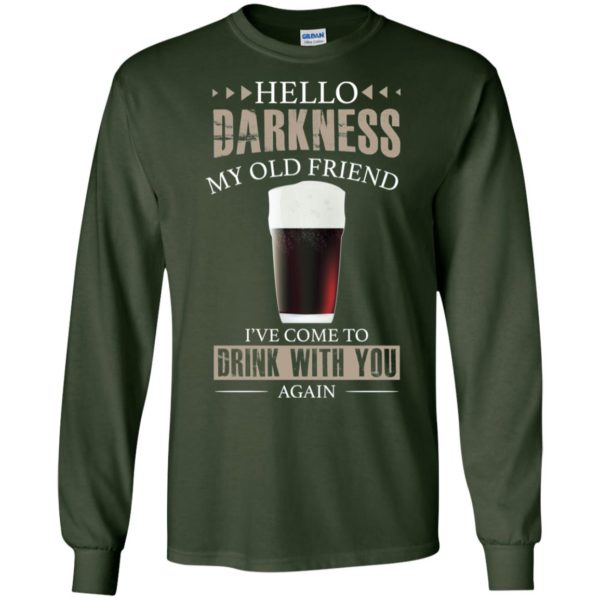 Hello Darkness My Old Friend I’ve Come To Drink With You Again Black Beer Shirt