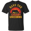 Save the Chubby Unicorns Shirt