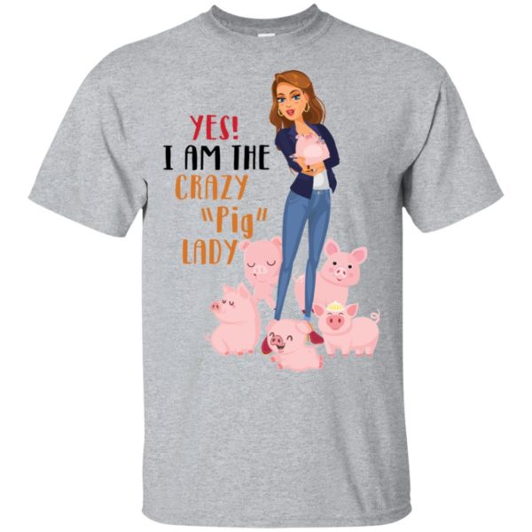 Yes I Am The Crazy Pig Lady Shirt