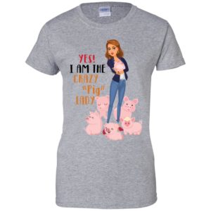 Yes I Am The Crazy Pig Lady Shirt image Yes I Am The Crazy Pig Lady Shirt