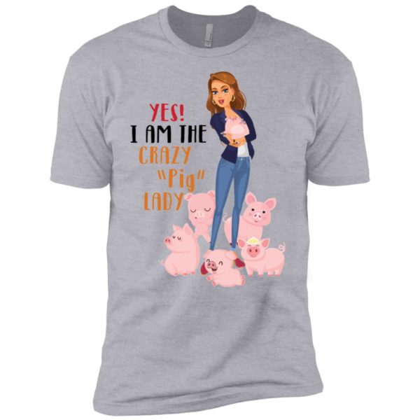 Yes I Am The Crazy Pig Lady Shirt