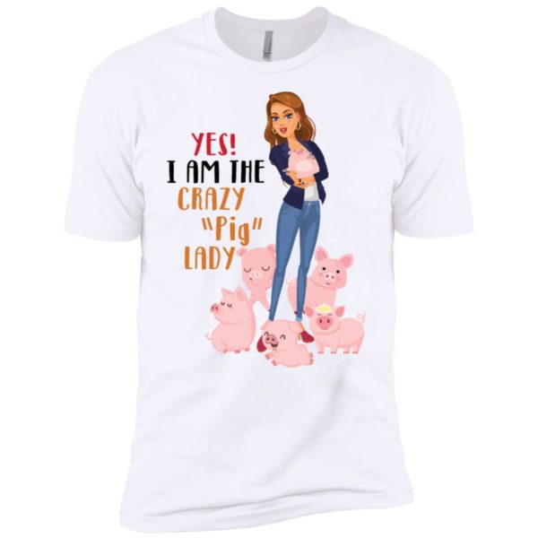 Yes I Am The Crazy Pig Lady Shirt