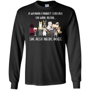 Dog And Wine A Woman Cannot Survive On Wine Alone She Also Needs Dogs Shirt