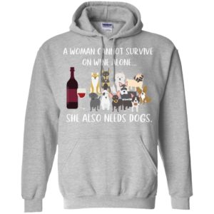 Dog And Wine A Woman Cannot Survive On Wine Alone She Also Needs Dogs Shirt