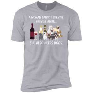 Dog And Wine A Woman Cannot Survive On Wine Alone She Also Needs Dogs Shirt
