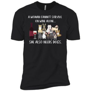 Dog And Wine A Woman Cannot Survive On Wine Alone She Also Needs Dogs Shirt