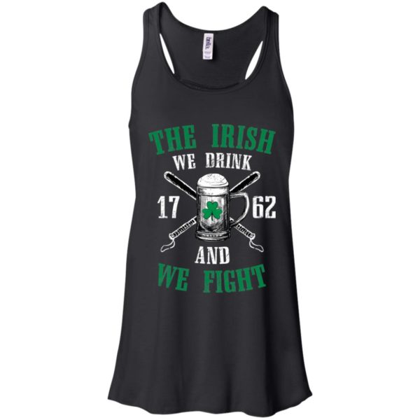 The Irish We Drink and We Fight Shirt