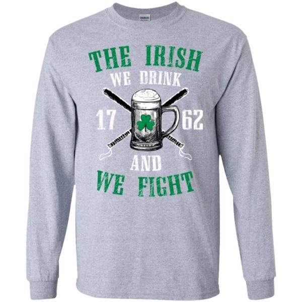 The Irish We Drink and We Fight Shirt