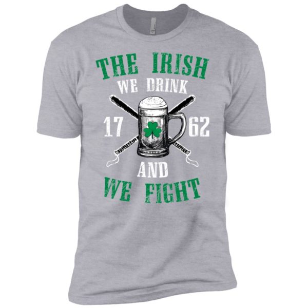 The Irish We Drink and We Fight Shirt