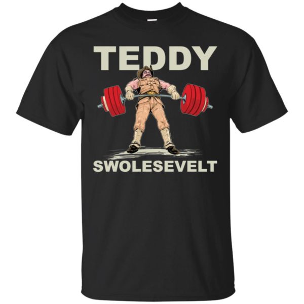 Teddy Brosevelt Teddy Swolesevelt Funny Gym Shirt