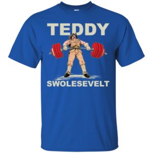 Teddy Brosevelt Teddy Swolesevelt Funny Gym Shirt image Teddy Brosevelt Teddy Swolesevelt Funny Gym Shirt