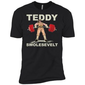 Teddy Brosevelt Teddy Swolesevelt Funny Gym Shirt image Teddy Brosevelt Teddy Swolesevelt Funny Gym Shirt