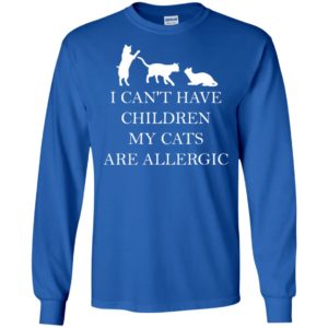 I Can't Have Children. My Cats Are Allergic Shirt