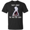 Jeter and Ellsbury-That’s Right The Reb Sox Suck Shirt