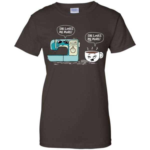 Sewing Machine vs Coffee She Loves Me More Shirt